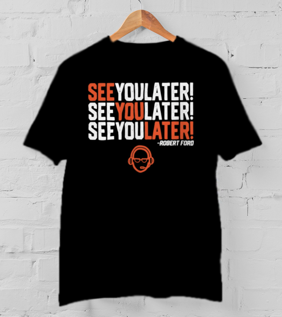 See You Later Robert Ford Baseball Broadcaster Catchphrase With Glasses T-Shirt