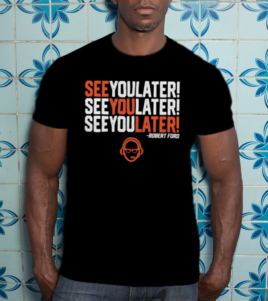 See You Later Robert Ford Baseball Broadcaster Catchphrase With Glasses T-Shirt