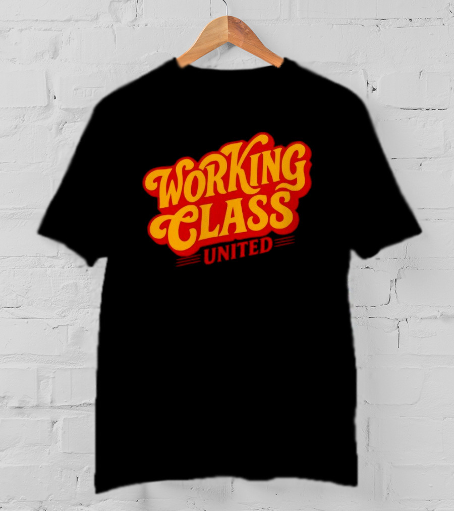 Working Class United Labor Union Workers Rights T-Shirt