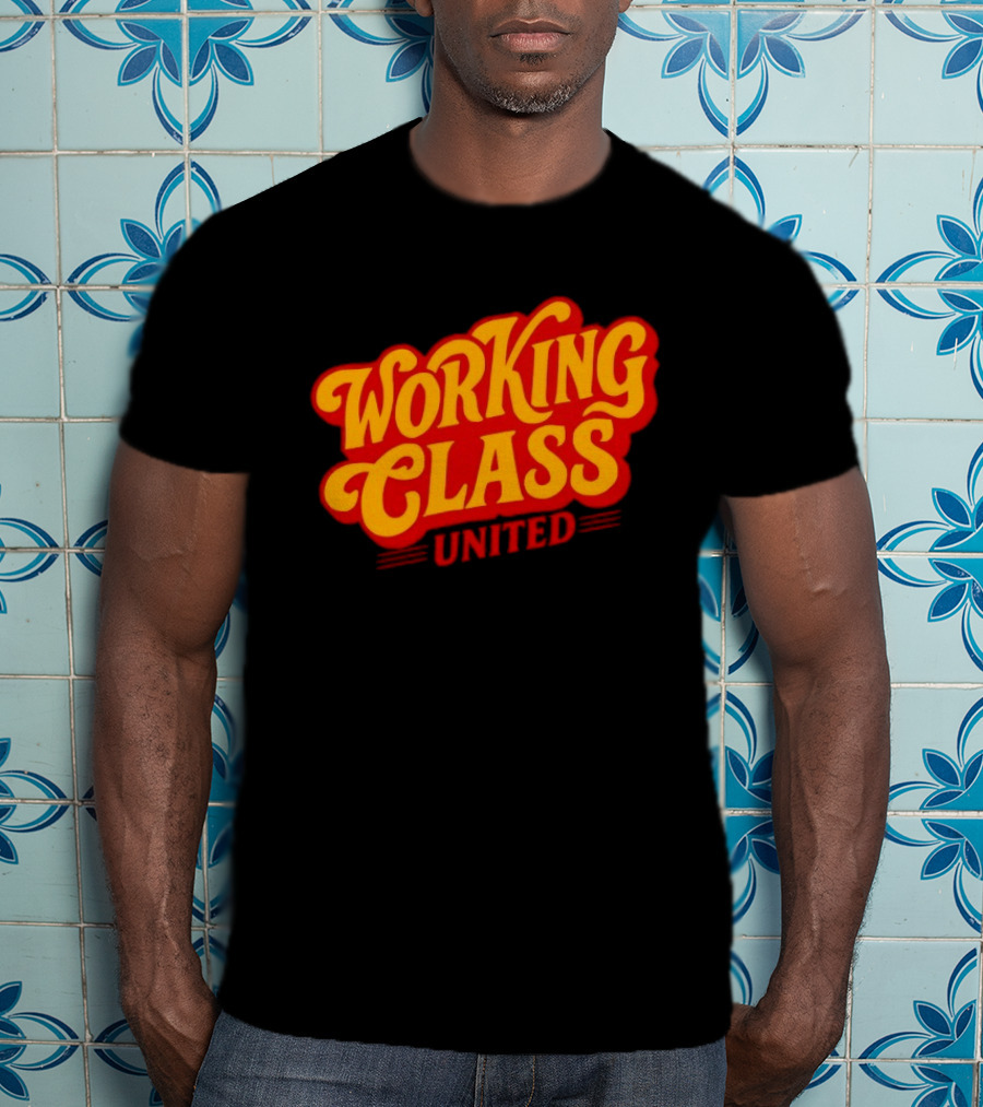 Working Class United Labor Union Workers Rights T-Shirt