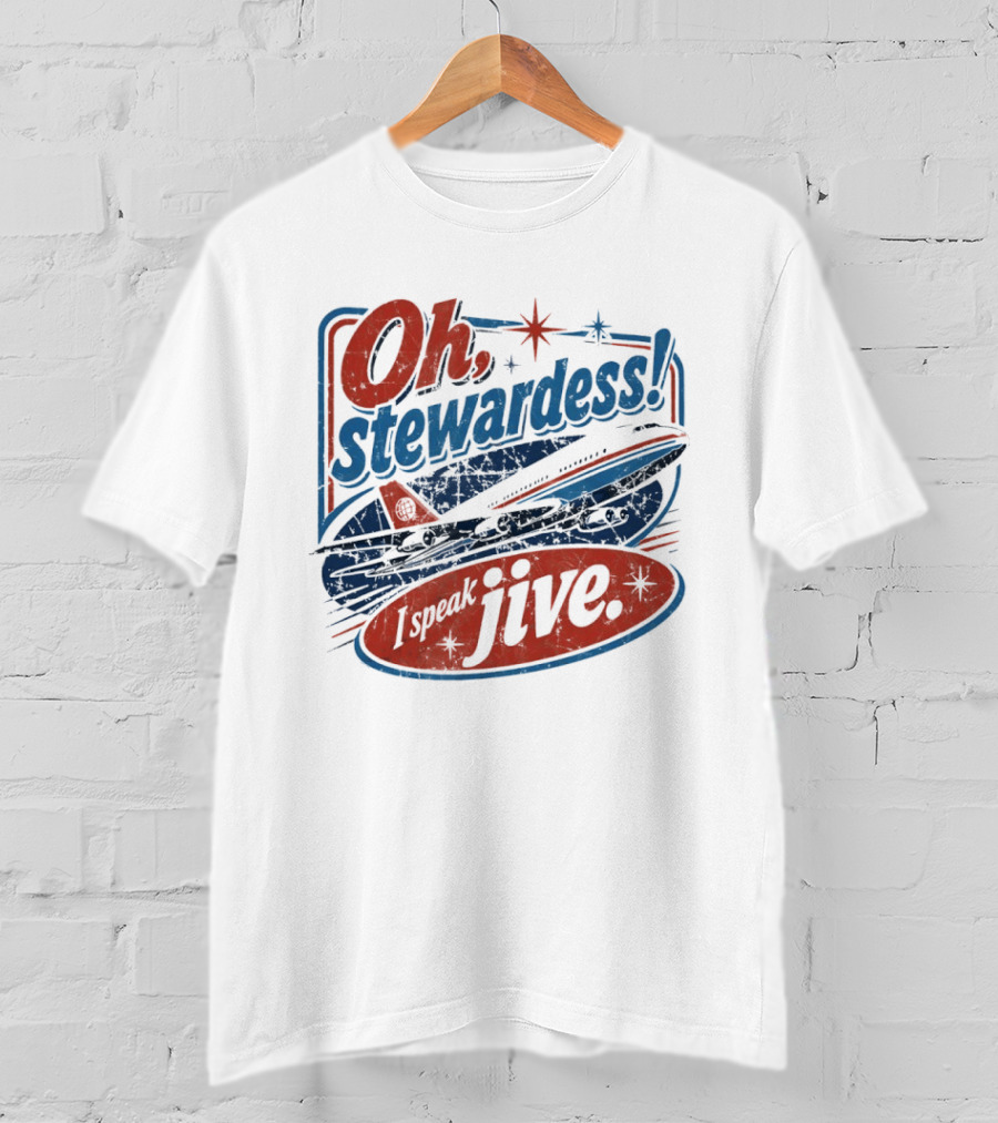 Oh Stewardess I Speak Jive Airplane Retro Airplane Comedy Reference T-Shirt