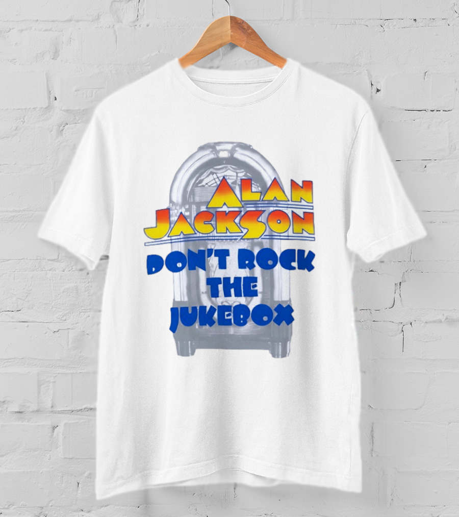 Alan Jackson Don't Rock The Jukebox T-Shirt