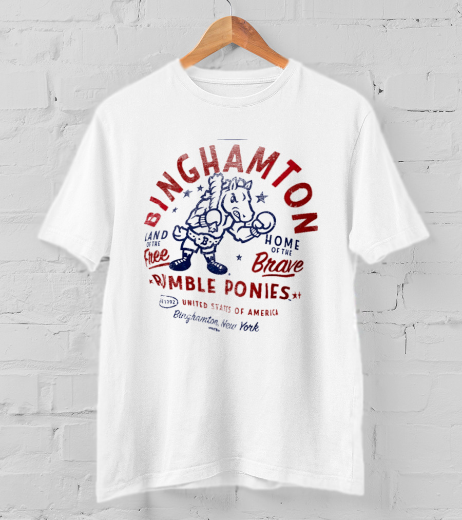 Binghamton Rumble Ponies Land Of The Free Home Of The Brave United States Of America 4th Of July Binghamton New York T-Shirt