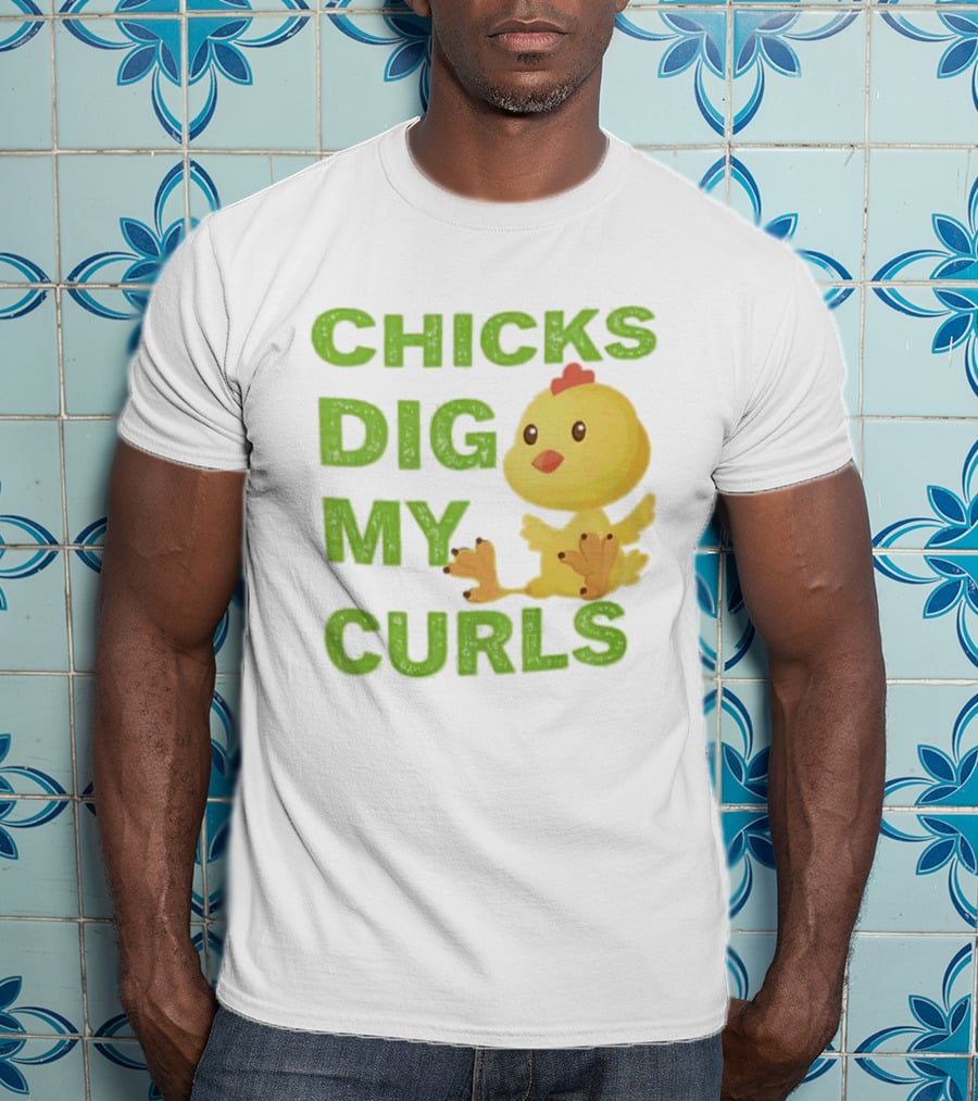 CHICKS DIG MY CURLS Cute Yellow Chick T-Shirt