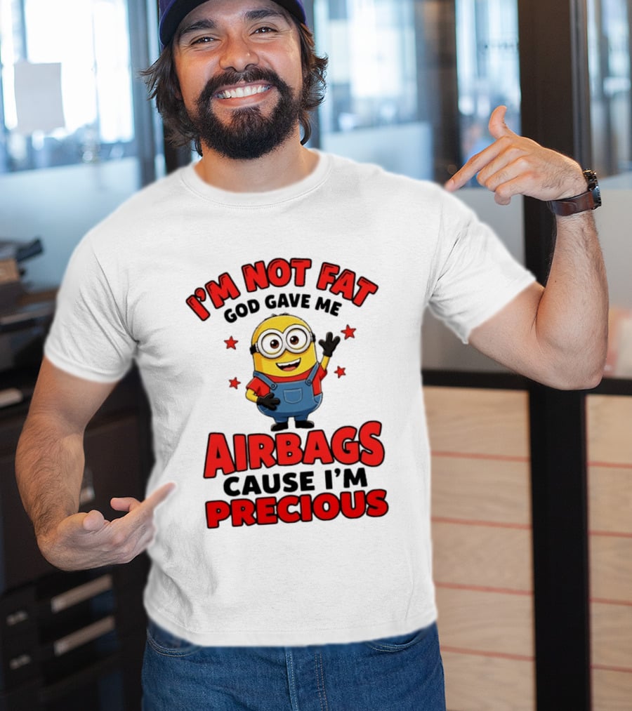 Minion I'm Not Fat God Gave Me Airbags Cause I'm Precious T-Shirt