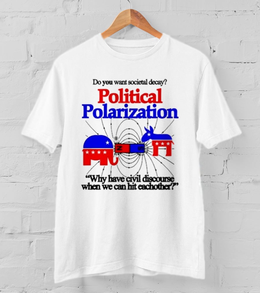 Do You Want Societal Decay Political Polarization Elephant Donkey Why Have Civil Discourse When We Can Hit Each Other T-Shirt