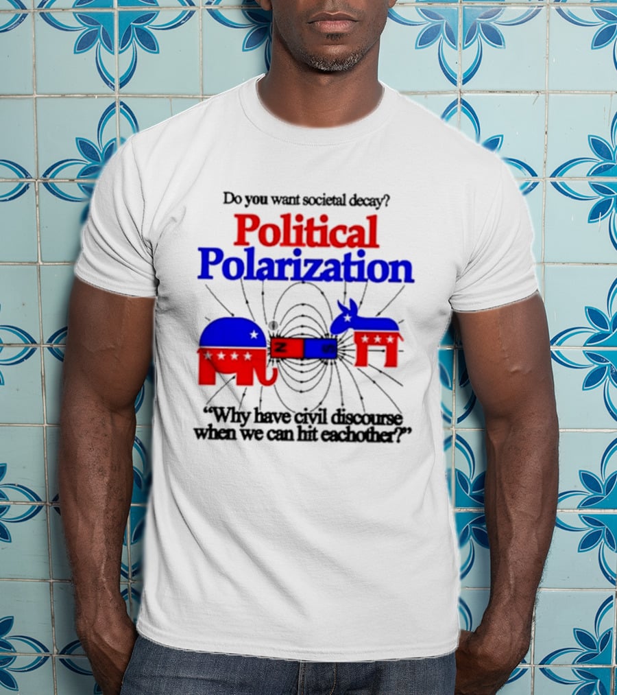 Do You Want Societal Decay Political Polarization Elephant Donkey Why Have Civil Discourse When We Can Hit Each Other T-Shirt