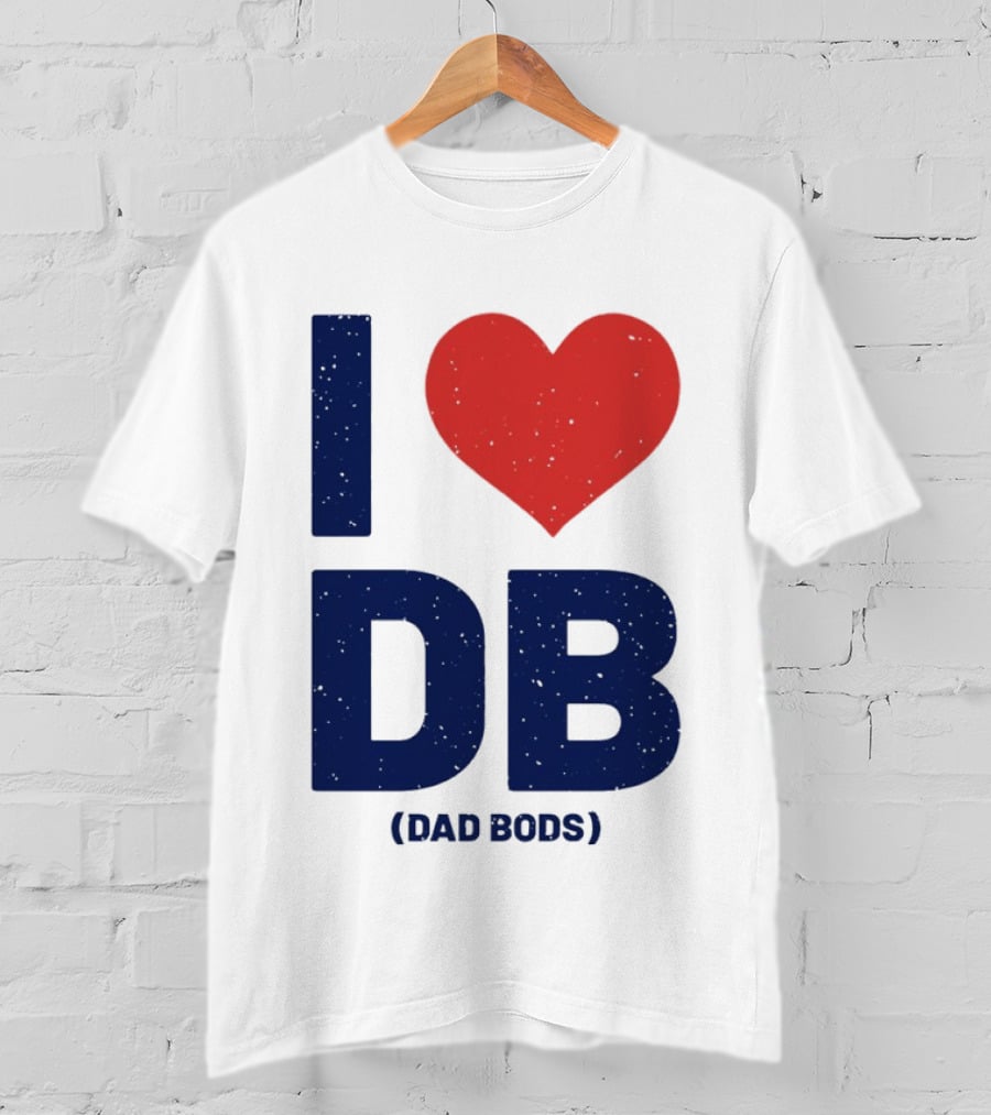 I Love DB Dad Bods Fatherhood Humor T-Shirt