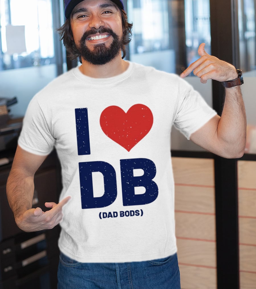 I Love DB Dad Bods Fatherhood Humor T-Shirt