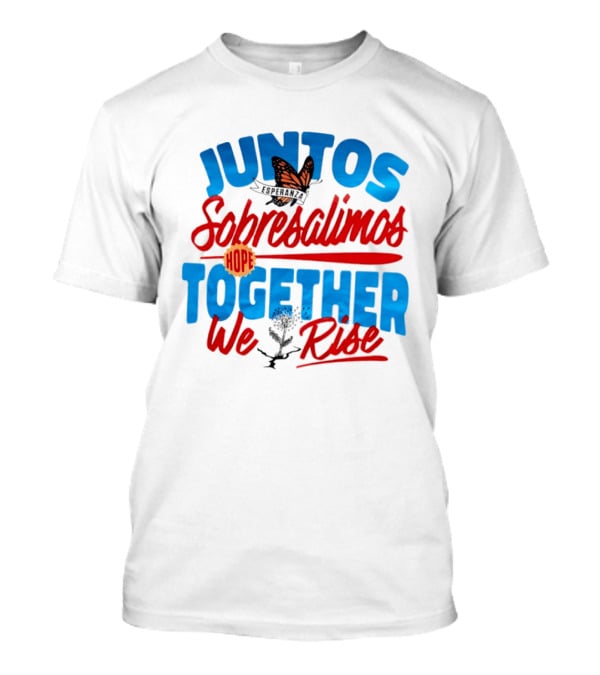 Juntos Sobresalimos Hope Together We Rise Butterfly And Flower Symbolism T-Shirt