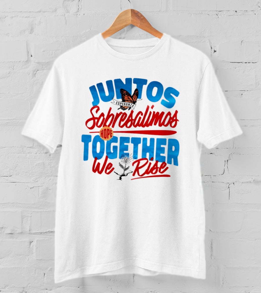Juntos Sobresalimos Hope Together We Rise Butterfly And Flower Symbolism T-Shirt
