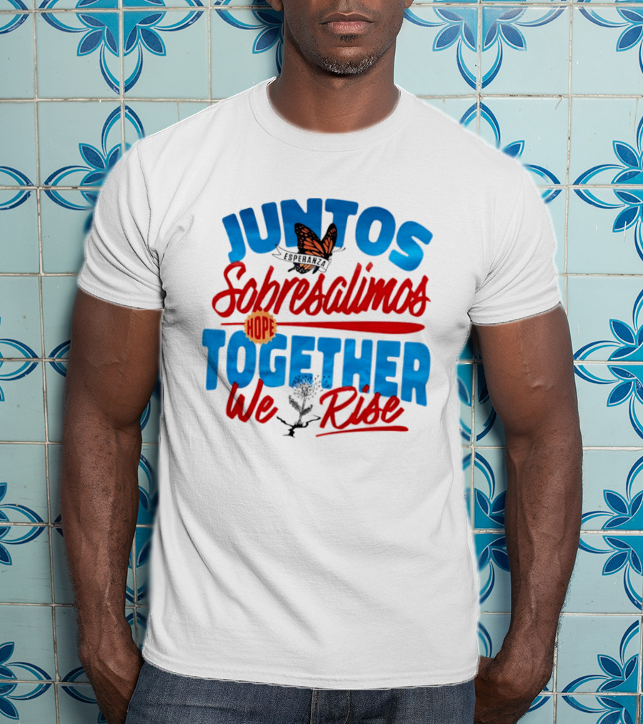 Juntos Sobresalimos Hope Together We Rise Butterfly And Flower Symbolism T-Shirt