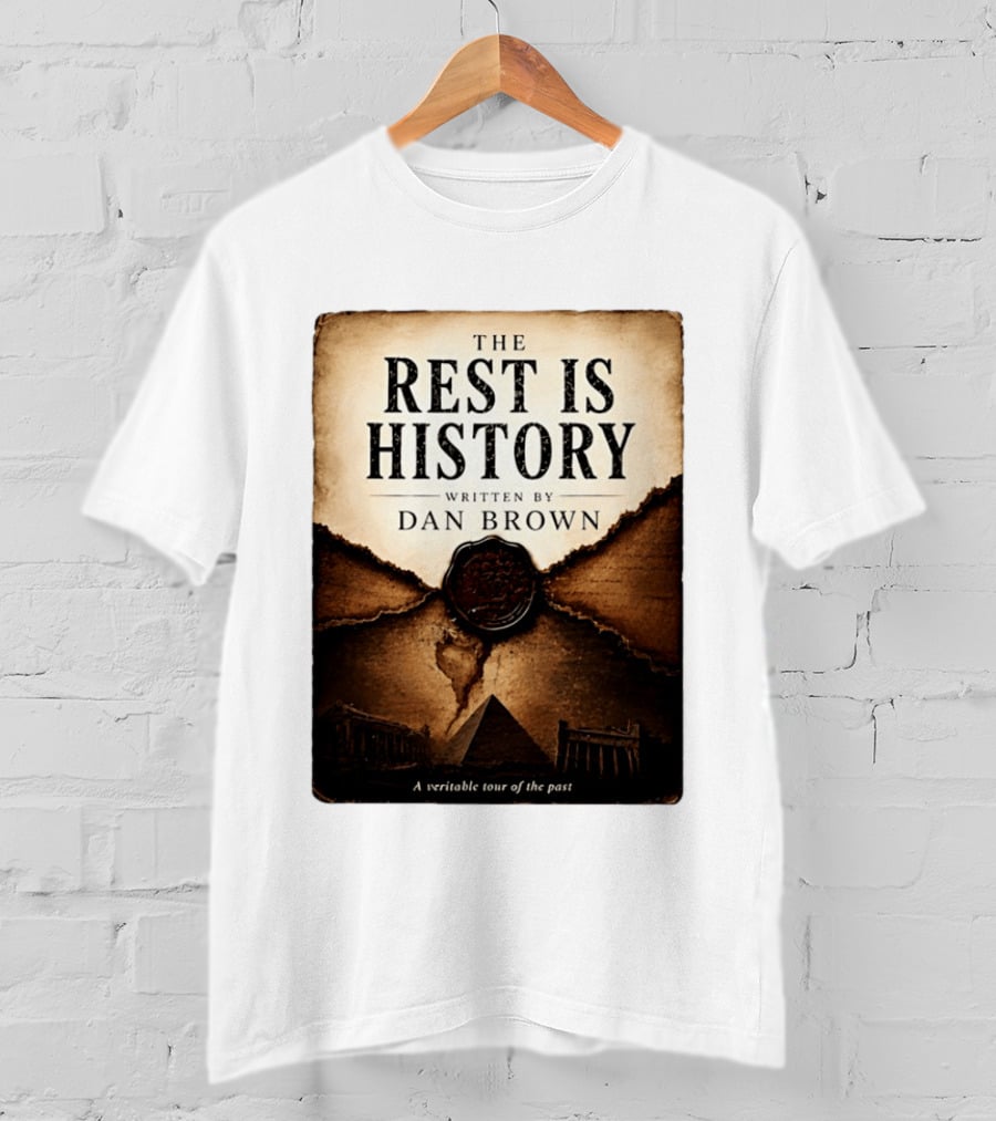 The Rest Is History Written By Dan Brown A Veritable Tour Of The Past With Pyramid And Ancient Architecture T-Shirt