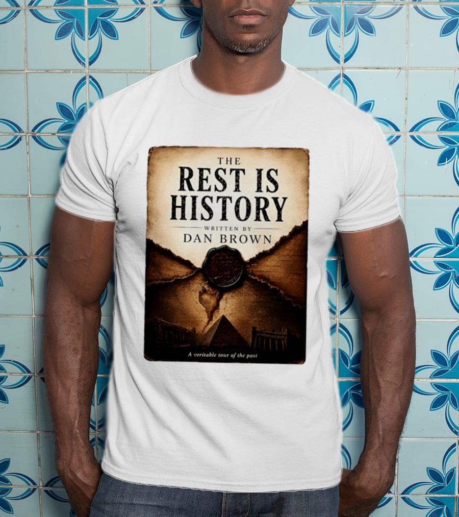 The Rest Is History Written By Dan Brown A Veritable Tour Of The Past With Pyramid And Ancient Architecture T-Shirt