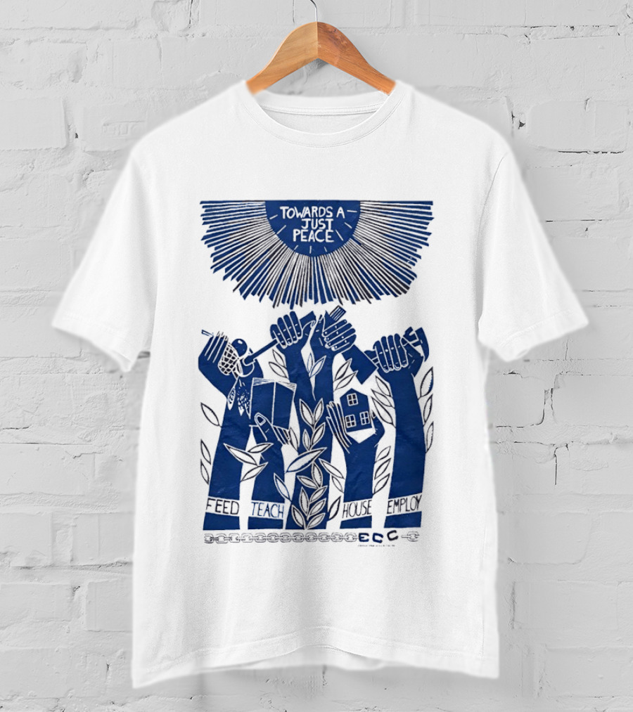 Towards A Just Peace Feed Teach House Employ ECC Hands Holding Tools And House T-Shirt