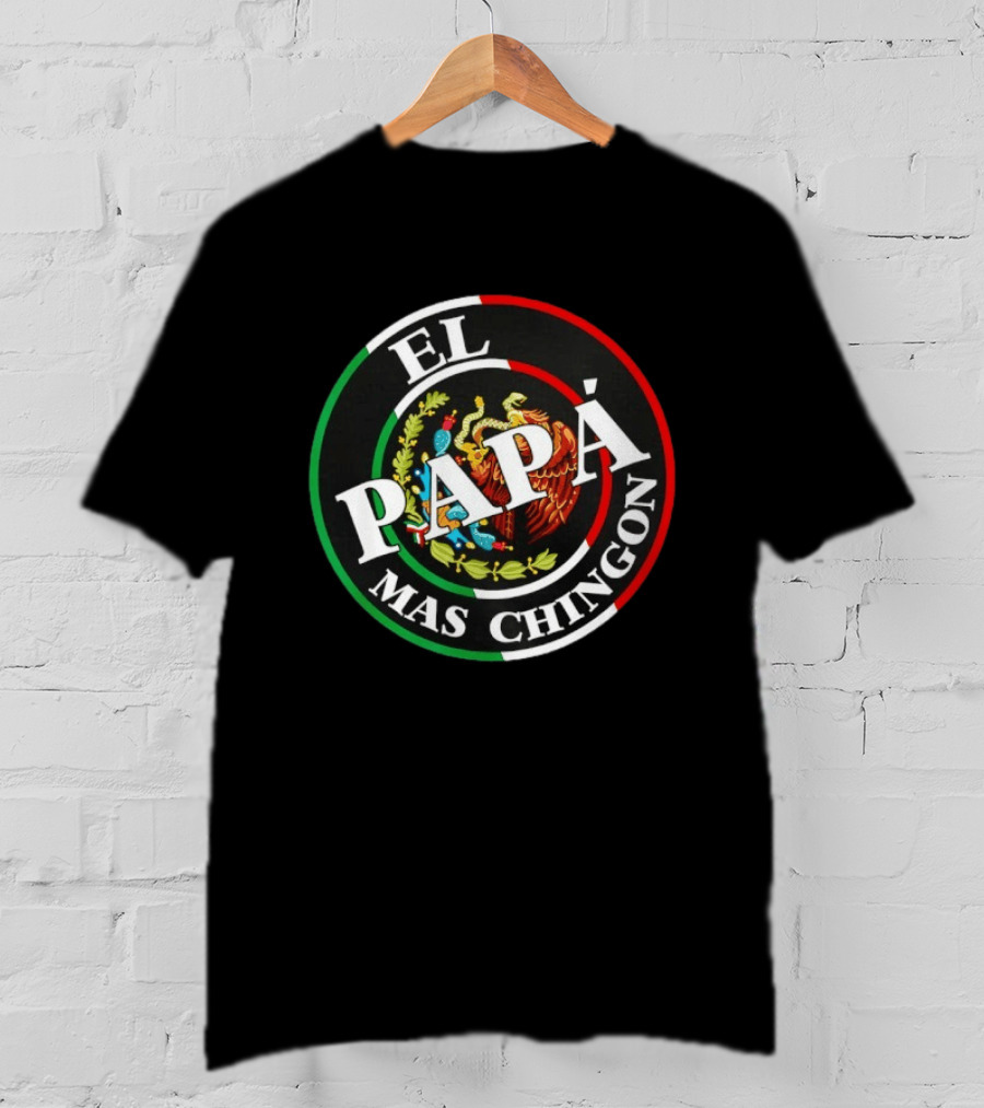El Papa Mas Chingon Mexican Eagle Coat Of Arms Father's Day T-Shirt