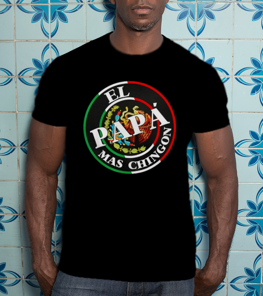 El Papa Mas Chingon Mexican Eagle Coat Of Arms Father's Day T-Shirt