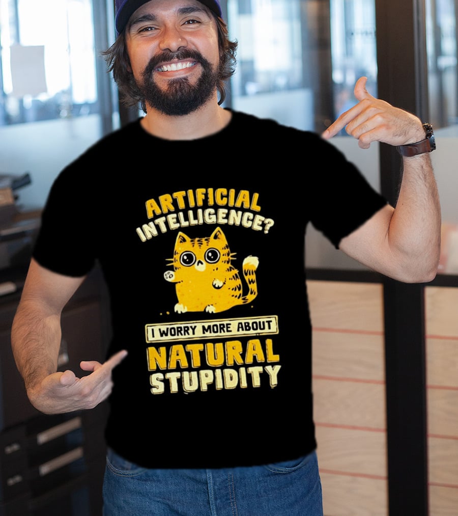 Artificial Intelligence Cat I Worry More About Natural Stupidity T-Shirt