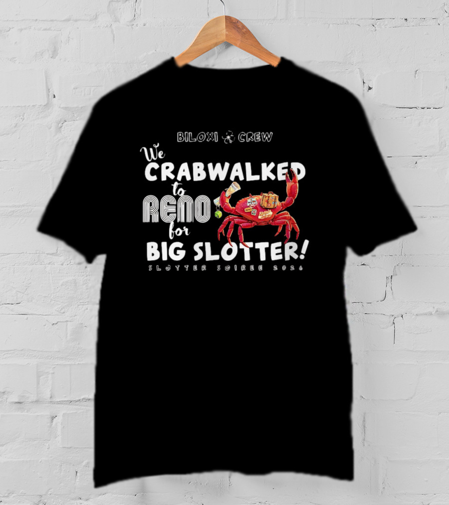 Biloxi Crew Crabwalked To Reno For Big Slotter Soiree 2026 T-Shirt