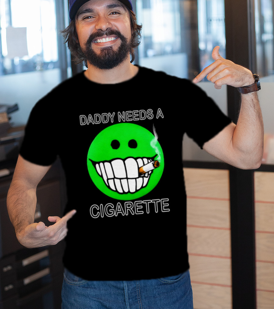 Daddy Needs A Cigarette Smiley Face Smoking Green T-Shirt