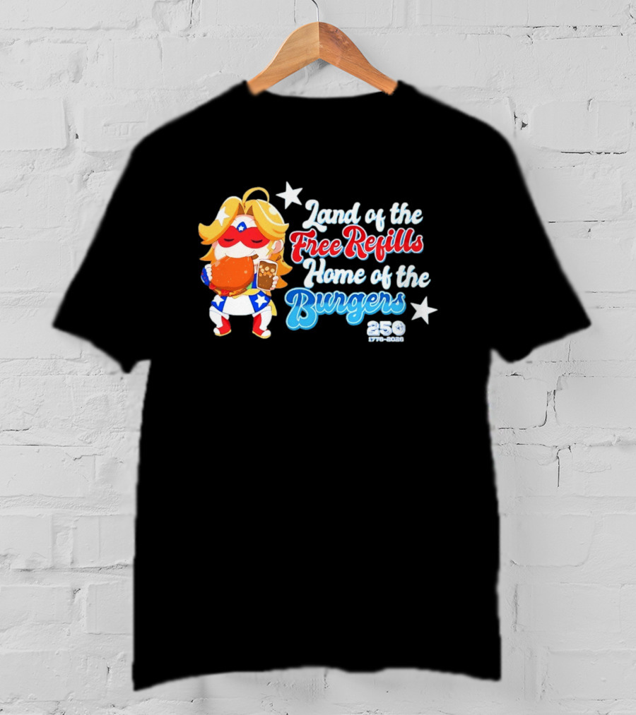 Land Of The Free Refills Home Of The Burgers 250 Two Cents T-Shirt