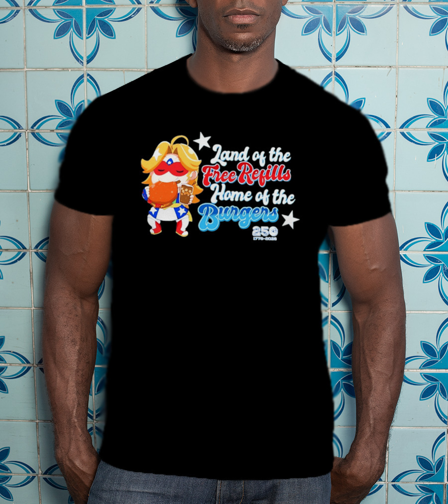 Land Of The Free Refills Home Of The Burgers 250 Two Cents T-Shirt