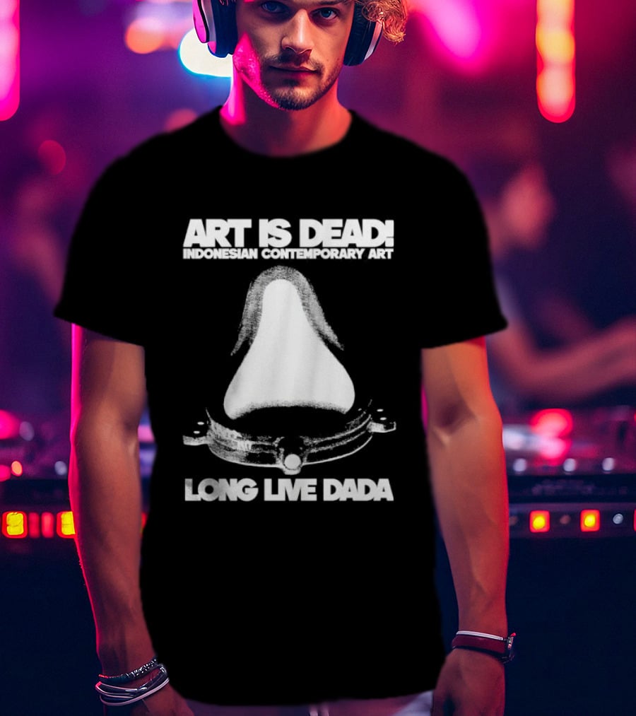 Art Is Dead Indonesian Contemporary Long Live Dada T-Shirt
