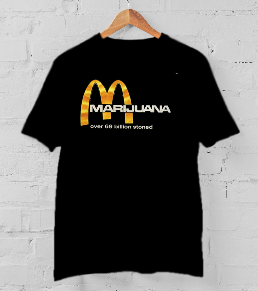 Marijuana Over 69 Billion Stoned Golden Arches T-Shirt