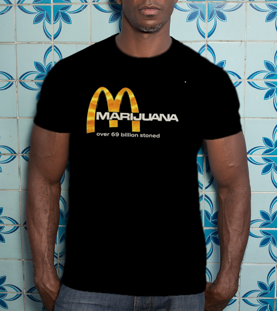Marijuana Over 69 Billion Stoned Golden Arches T-Shirt
