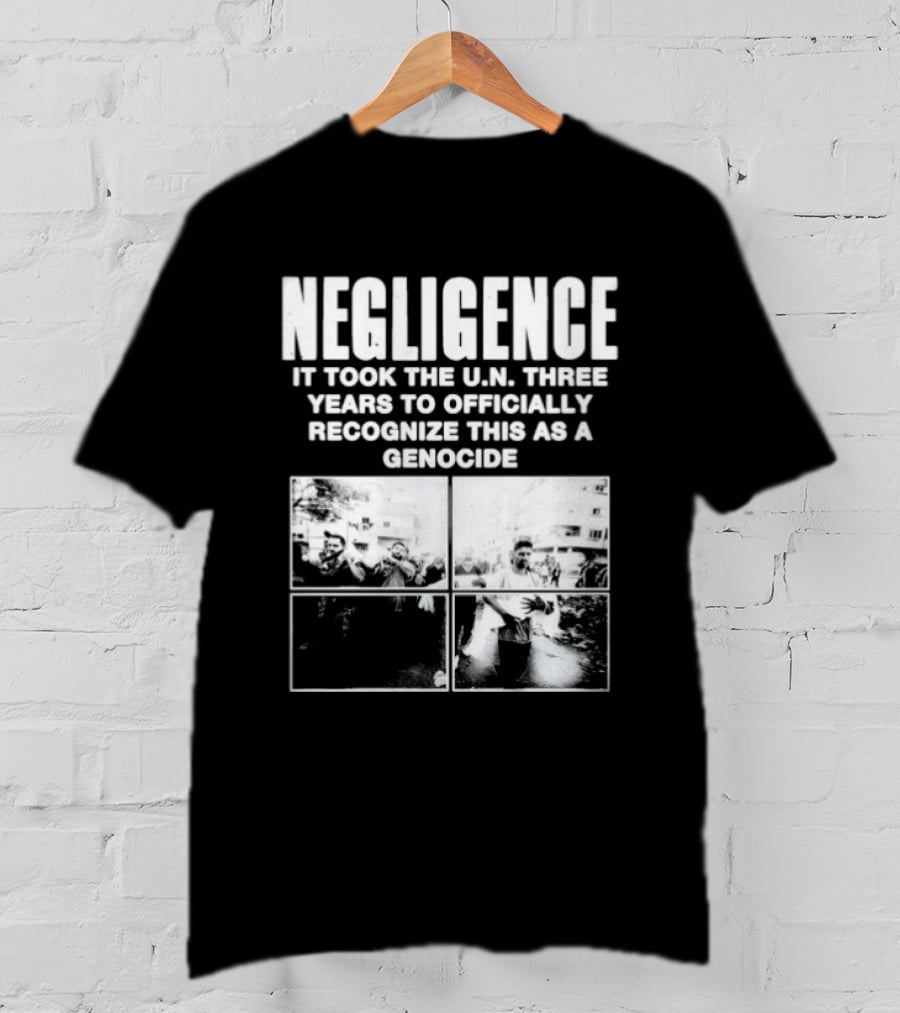 Negligence It Took The UN Three Years To Officially Recognize This As A Genocide T-Shirt