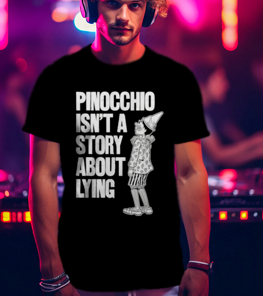 Pinocchio Isn't A Story About Lying Fairy Tale T-Shirt