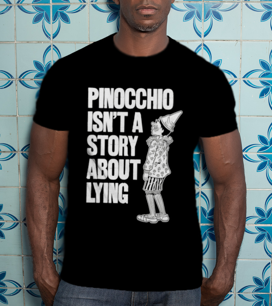 Pinocchio Isn't A Story About Lying Fairy Tale T-Shirt