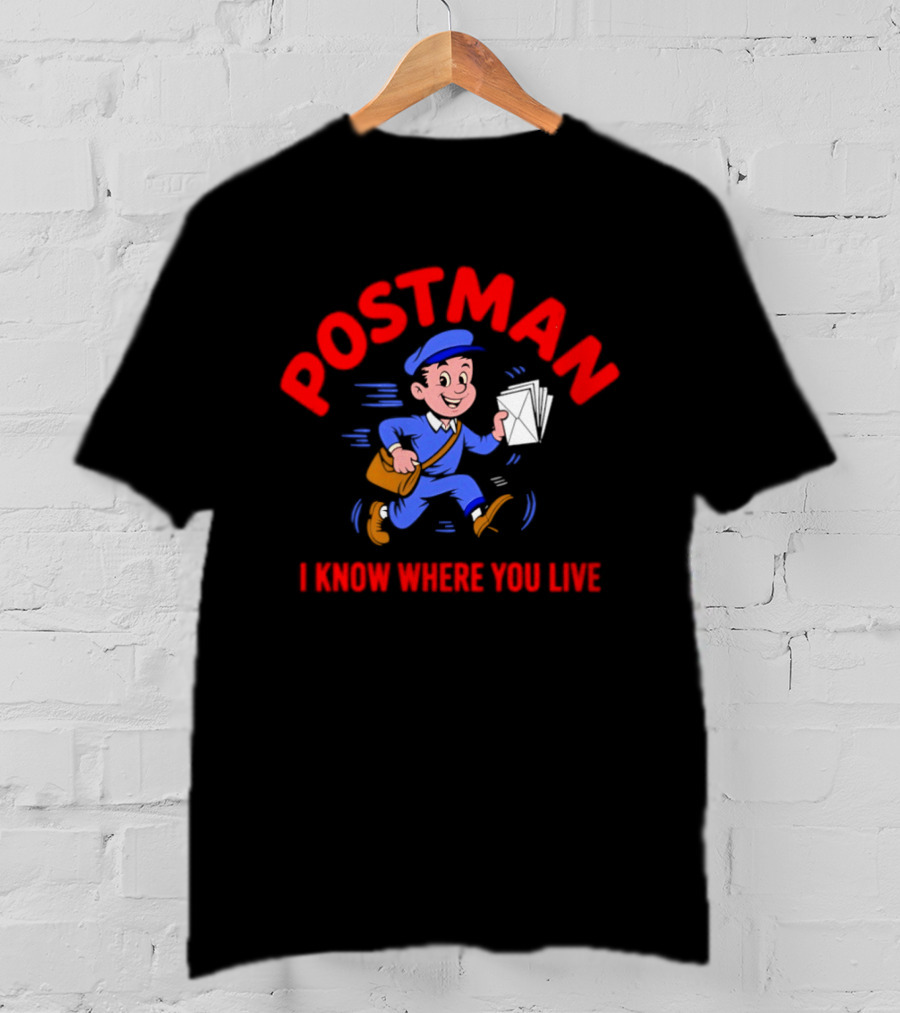 Postman Running Delivering Mail I Know Where You Live T-Shirt