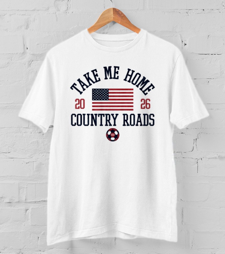 Take Me Home Country Roads 2026 USA Flag Soccer Ball T-Shirt