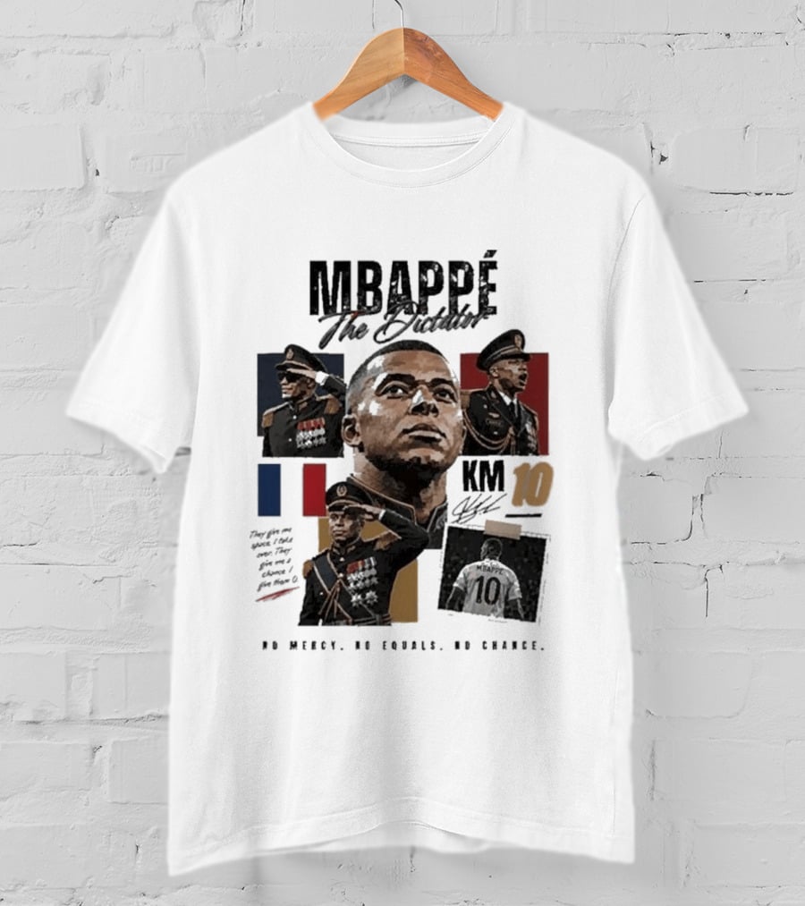 Mbappé The Dictator France KM10 No Mercy No Equals No Chance T-Shirt