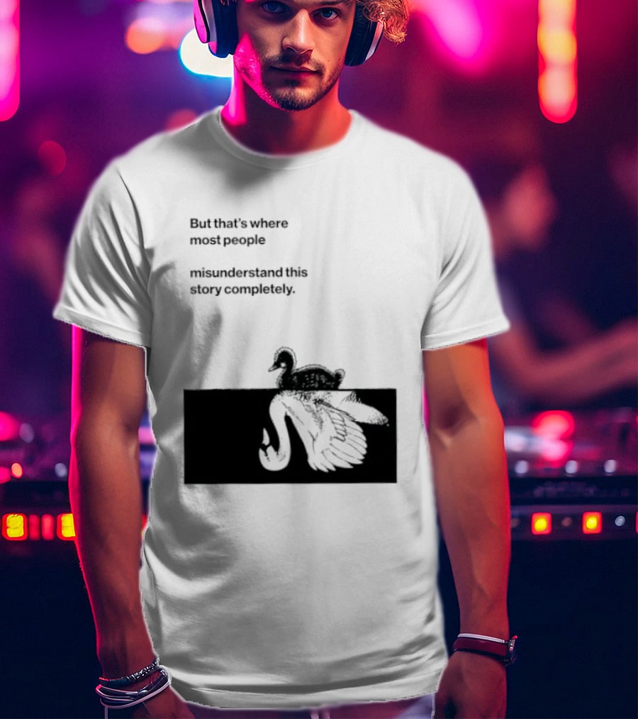 But That Is Where Most People Misunderstand This Story Completely Duck On Crocodile T-Shirt