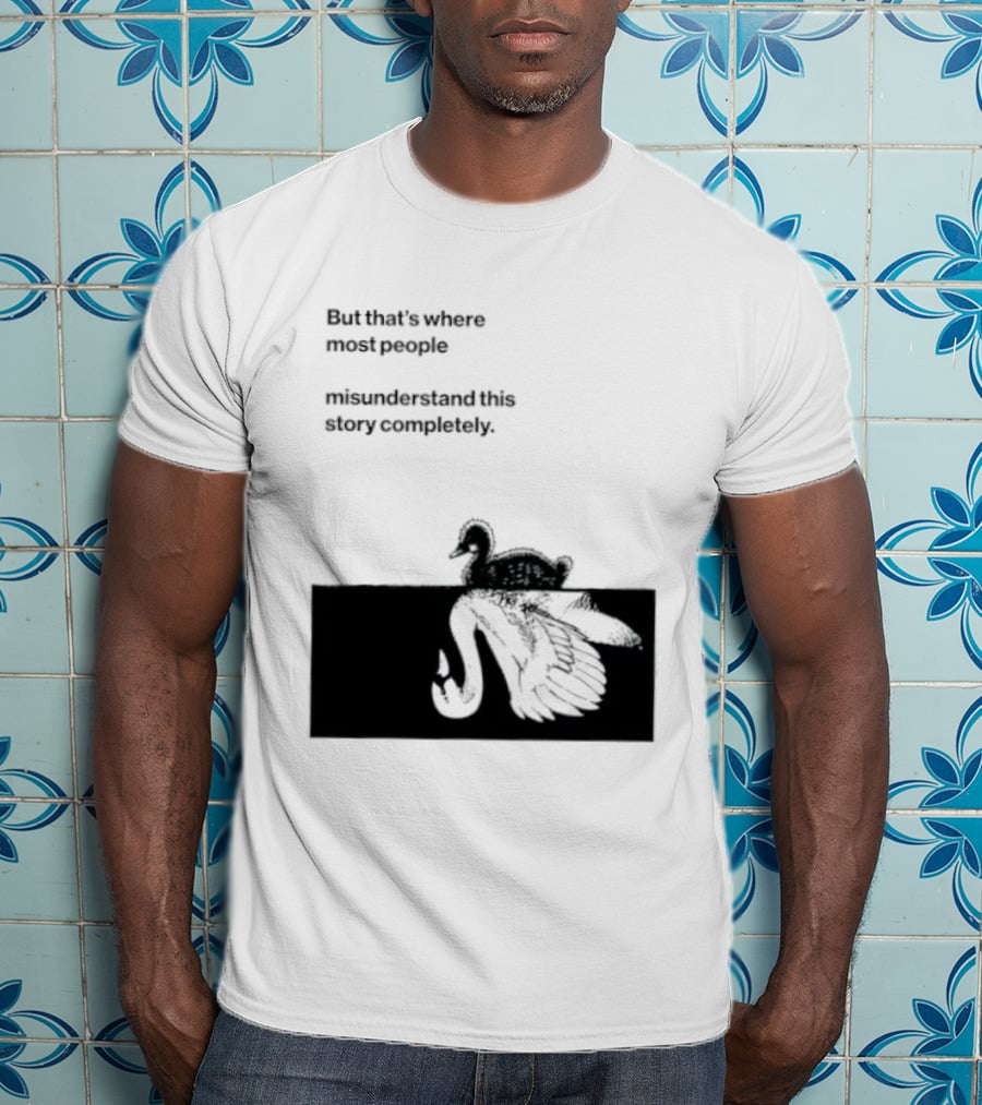 But That Is Where Most People Misunderstand This Story Completely Duck On Crocodile T-Shirt