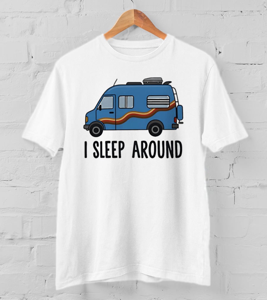Camper Van I Sleep Around Van Life Adventure T-Shirt