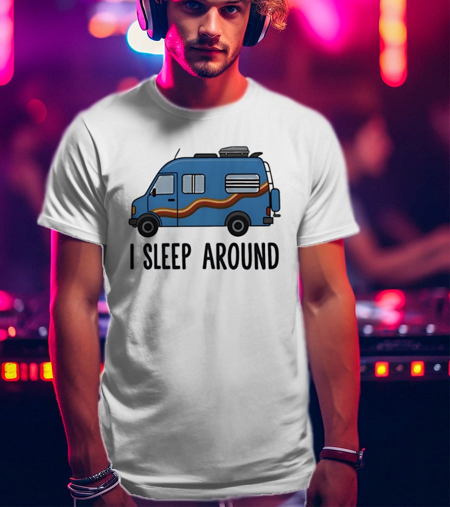 Camper Van I Sleep Around Van Life Adventure T-Shirt