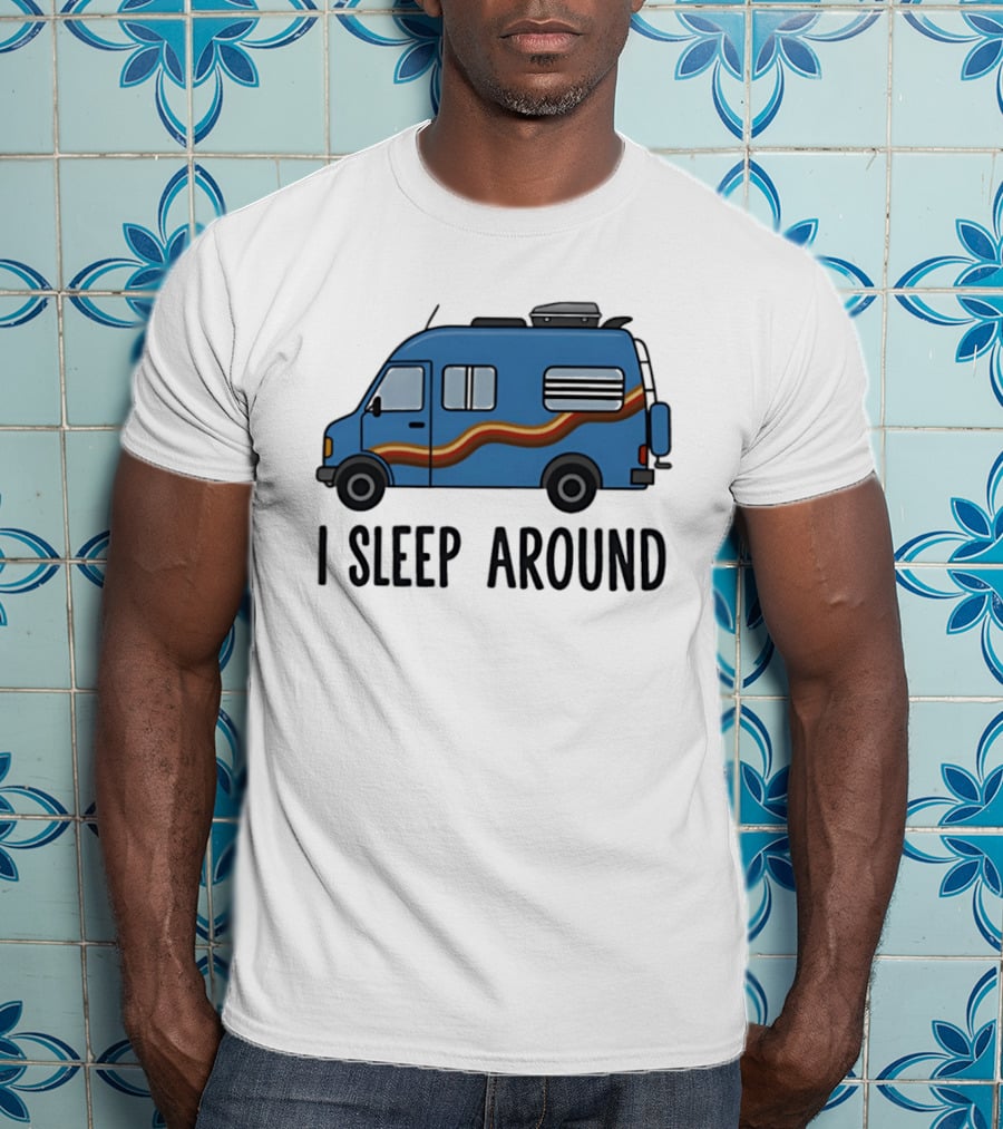 Camper Van I Sleep Around Van Life Adventure T-Shirt