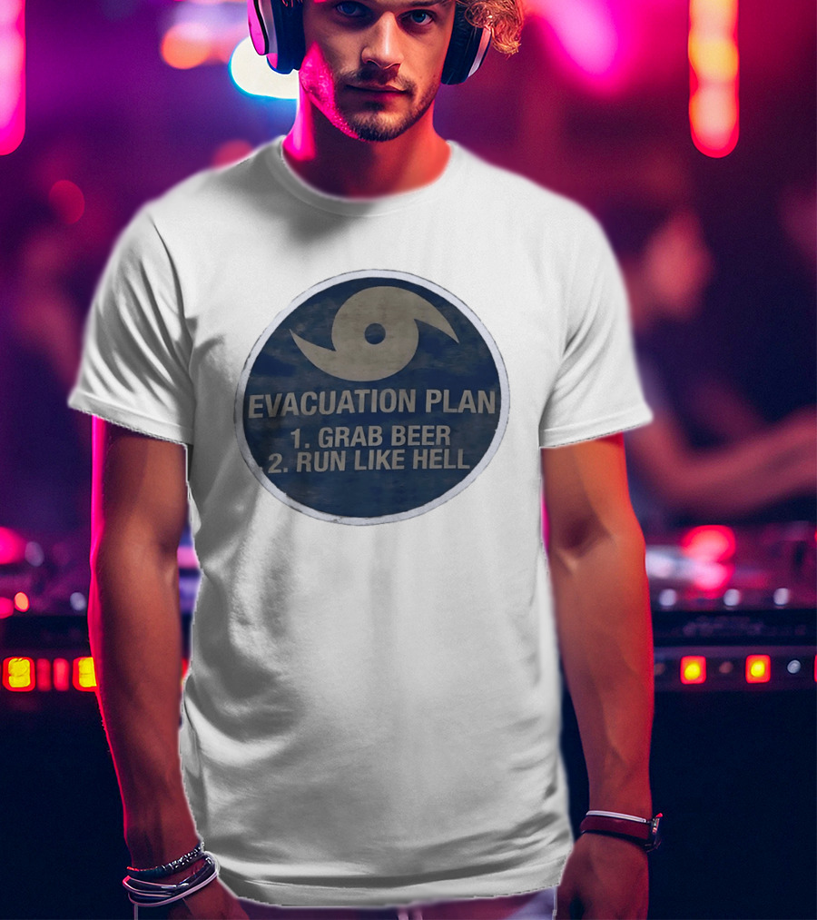 Evacuation Plan Grab Beer Run Like Hell Hurricane Circle T-Shirt