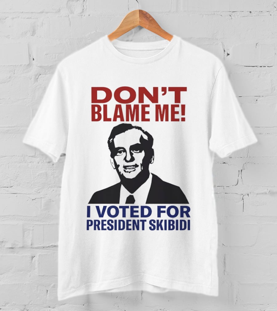 Don't Blame Me I Voted For President Skibidi Richard Nixon T-Shirt