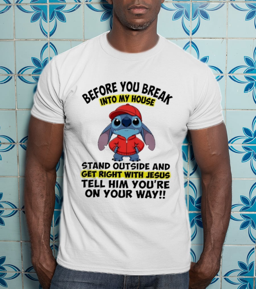 Lilo And Stitch Before You Break Into My House Get Right With Jesus Humor T-Shirt