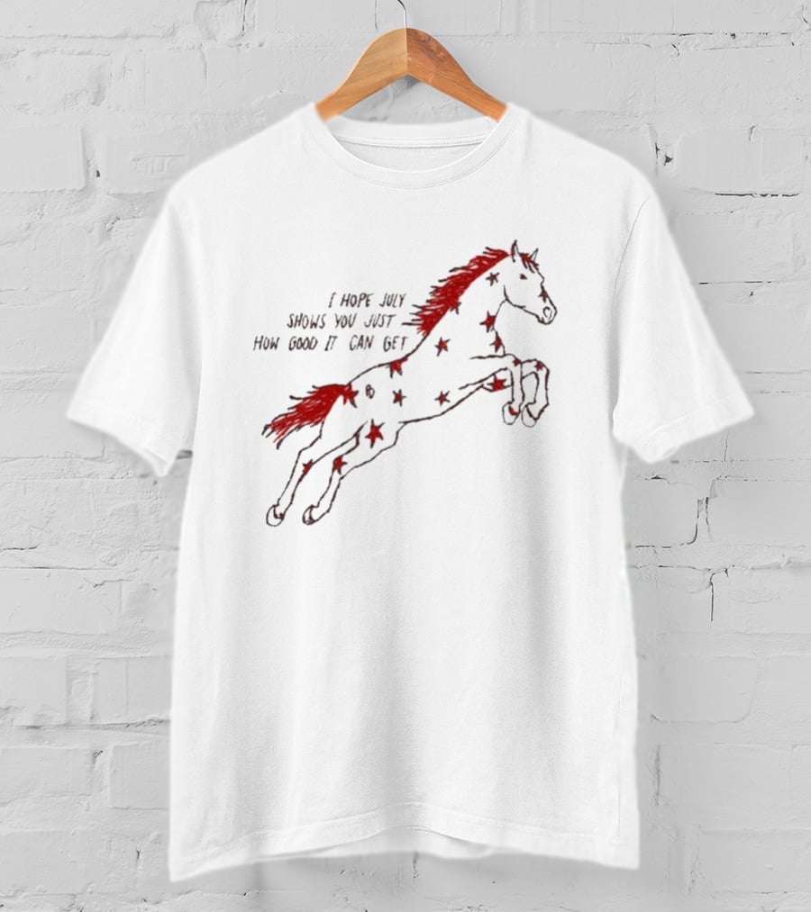 I Hope July Shows You Just How Good It Can Get Red Horse Star T-Shirt