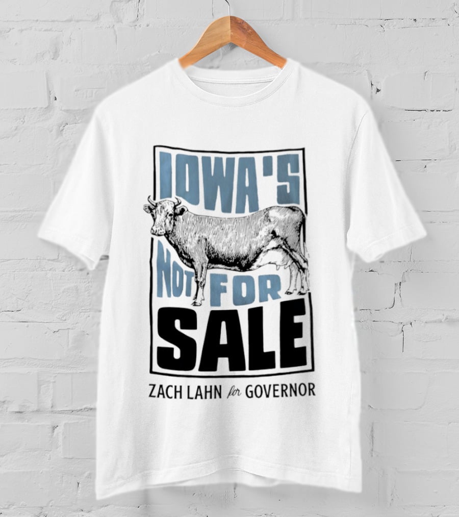 Iowa's Not For Sale Zach Lahn For Governor Cow Campaign T-Shirt
