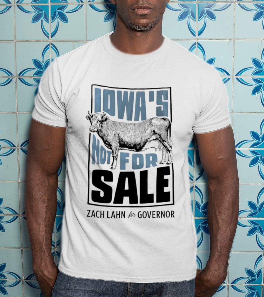 Iowa's Not For Sale Zach Lahn For Governor Cow Campaign T-Shirt