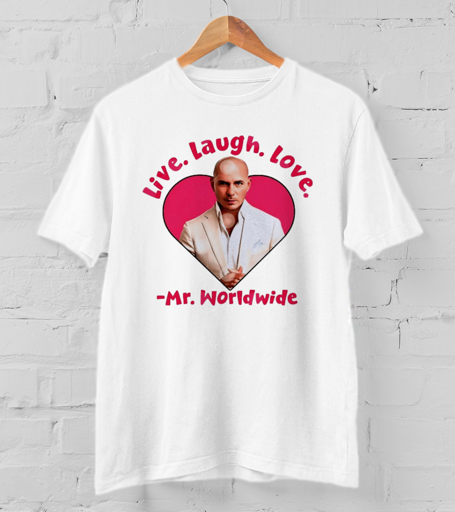 Live Laugh Love Mr Worldwide Heart Pitbull T-Shirt