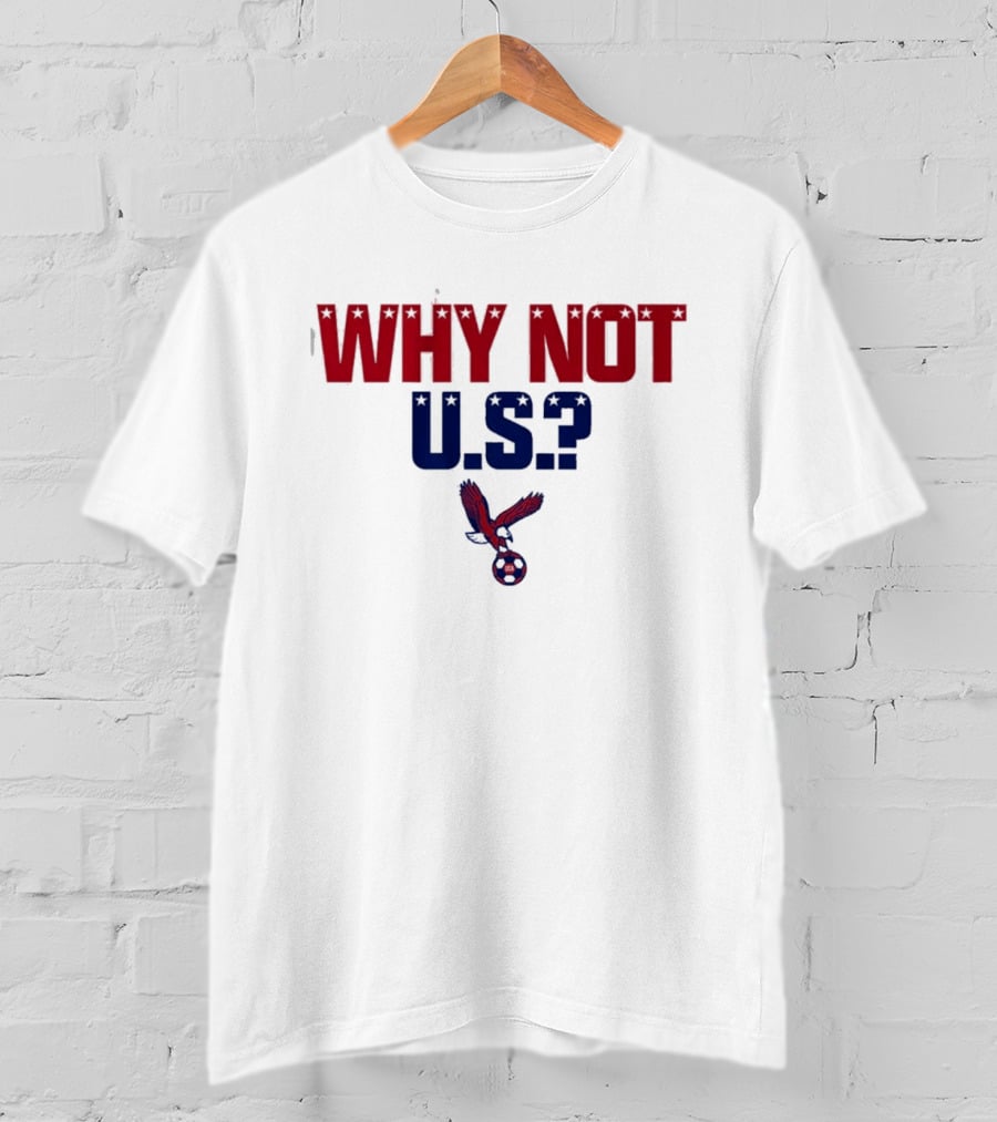 Why Not U.S. Eagle Soccer Ball USA T-Shirt