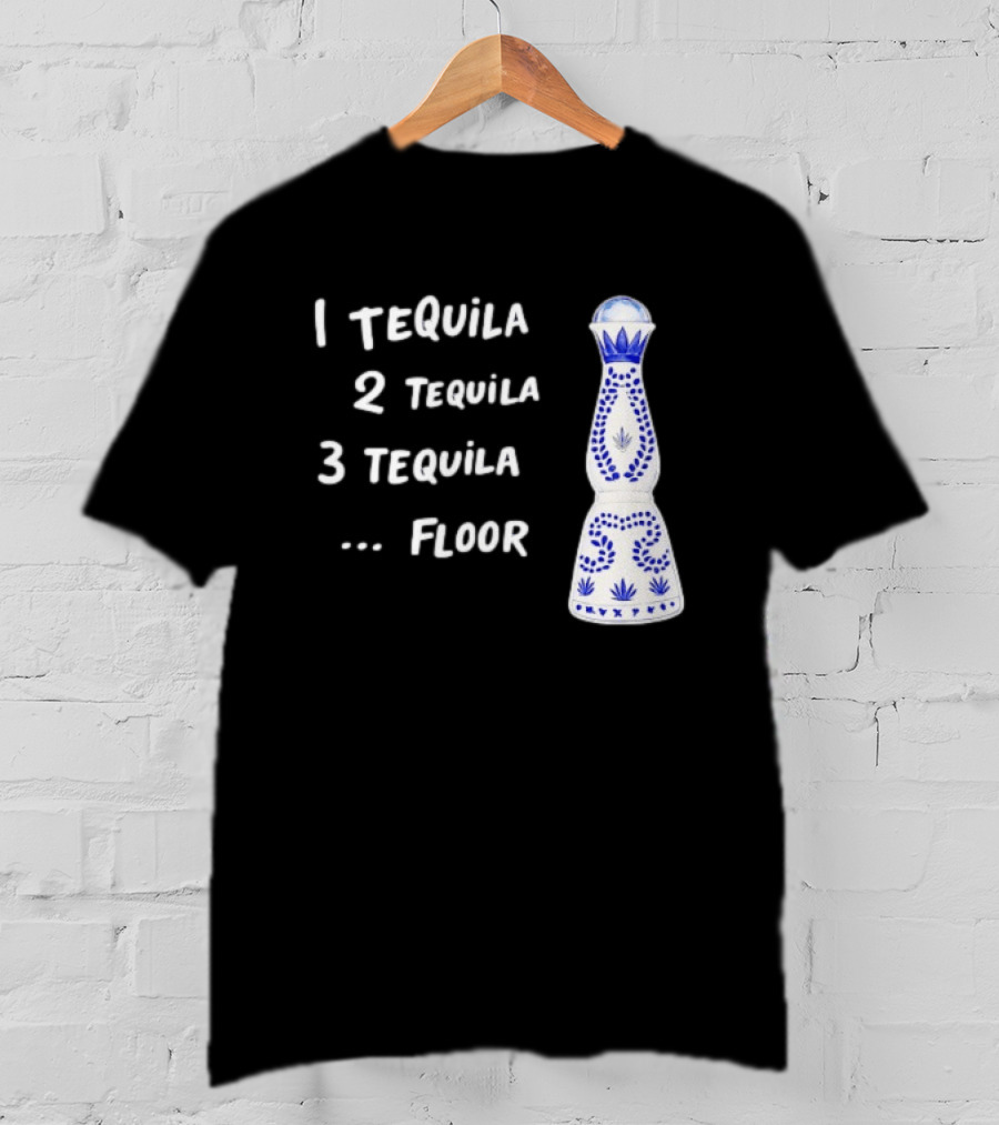 1 Tequila 2 Tequila 3 Tequila Floor Drinking Azul Bottle T-Shirt