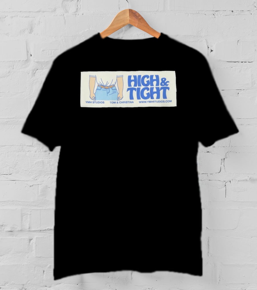 High & Tight YMH Studios Tom & Christina Www.ymhstudios.com T-Shirt